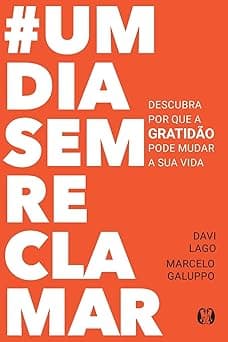 #umdiasemreclamar: Descubra por que a gratidão pode mudar a sua vida