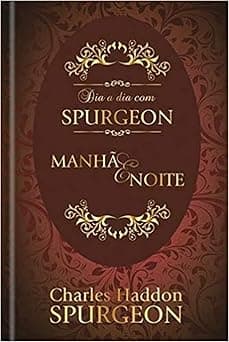 Dia a dia com Spurgeon: Manhã e Noite