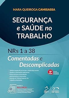 Segurança e Saúde no Trabalho - NRs 1 a 38 Comentadas e Descomplicadas