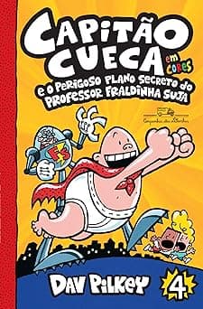 Capitão Cueca e o perigoso plano secreto do professor Fraldinha Suja - Em cores!: 4