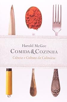 Comida e cozinha: Ciência e cultura da culinária